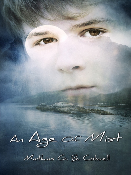 Title details for An Age of Mist by Mathias G. B. Colwell - Available